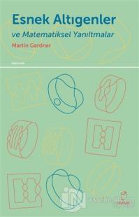 Esnek Altıgenler ve Matematiksel Yanıltmalar