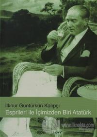 Esprileri ile İçimizden Biri Atatürk %25 indirimli İlknur Güntürkün Ka