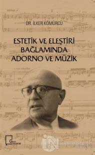 Estetik ve Eleştiri Bağlamında Adorno ve Müzik