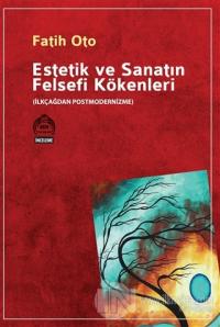 Estetik ve Sanatın Felsefi Kökenleri