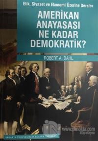 Etik Siyaset ve Ekonomi Üzerine Dersler - Amerikan Anayasası Ne Kadar Demokratik?