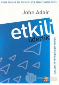 Etkili Liderlik Liderlik Kabiliyeti Nasıl Geliştirilir?