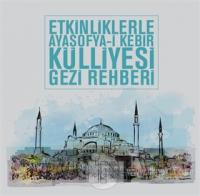 Etkinliklerle Ayasofya-i Kebir Külliyesi Gezi Rehberi