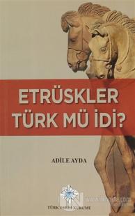 Etrüskler Türk mü İdi?