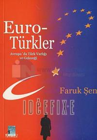 Euro Türkler : Avrupa'da Türk Varlığı ve Geleceği