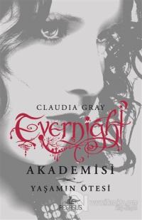 Evernight Akademisi 4 - Yaşamın Ötesi %25 indirimli Claudia Gray