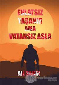 Evlatsız Yaşanır Ama Vatansız Asla