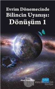 Evrim Dönemecinde Bilincin Uyanışı : Dönüşüm 1