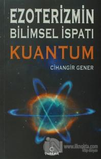 Ezoterizmin Bilimsel İspatı Kuantum