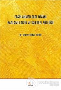 Fasih Ahmed Dede Divanı Bağlamlı Dizin ve İşlevsel Sözlüğü