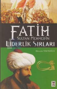 Fatih Sultan Mehmet Han'ın Yönetim ve Liderlik Sırları