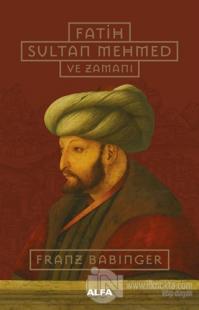 Fatih Sultan Mehmed ve Zamanı (Ciltli)