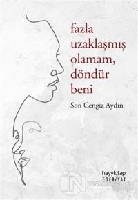 Fazla Uzaklaşmış Olamam Döndür Beni