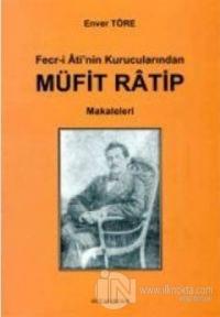 Fecr-i Ati'nin Kurucularından Müfit Ratip Makaleleri