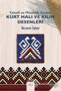 Felsefi ve Mitolojik Açıdan Kürt Halı ve Kilim Desenleri