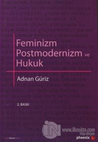 Feminizm Postmodernizm ve Hukuk %15 indirimli Adnan Güriz