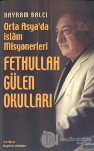 Fethullah Gülen Okulları: Orta Asya'da İslam Misyonerleri