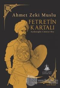 Fetretin Kartalı Aydınoğlu Cüneyt Bey