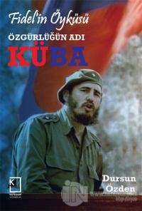 Fidel'in Öyküsü - Özgürlüğün Adı Küba (Ciltli)