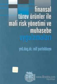 Finansal Türev Ürünler ile Mali Risk Yönetimi ve Muhasebe Uygulamaları