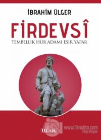 Firdevsi - Tembellik Hür Adamı Esir Yapar