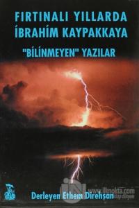 Fırtınalı Yıllarda İbrahim Kaypakkaya "Bilinmeyen" Yazılar