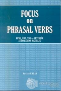 Focus on Phrasal Verbs KPDS, ÜDS, YDS ve Yeterlik Sınavlarına Hazırlık