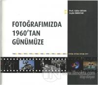 Fotoğrafımızda 1960'tan Günümüze