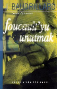Foucoult'yu Unutmak