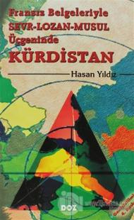 Fransız Belgeleriyle Sevr - Lozan - Musul Üçgeninde Kürdistan