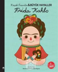 Frida Kahlo - Küçük İnsanlar ve Büyük Hayaller