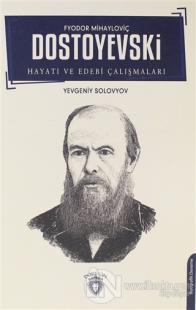 Fyodor Mihayloviç Dostoyevski Hayatı ve Edebi Çalışmaları