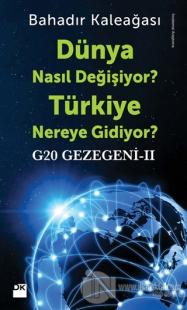 G20 Gezegeni 2 : Dünya Nasıl Değişiyor? Türkiye Nereye Gidiyor? %20 in