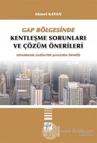 GAP Bölgesinde Kentleşme Sorunları ve Çözüm Önerileri