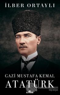 Gazi Mustafa Kemal Atatürk %25 indirimli İlber Ortaylı