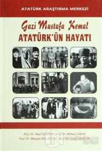 Gazi Mustafa Kemal Atatürk'ün Hayatı (Ciltli)