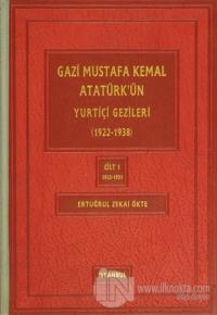 Gazi Mustafa Kemal Atatürk'ün Yuriçi Gezileri Cilt:1 (Ciltli)