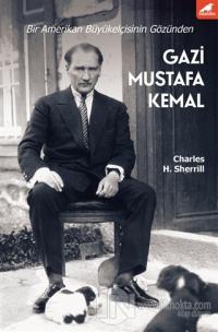 Gazi Mustafa Kemal %25 indirimli Charles H. Sherrill