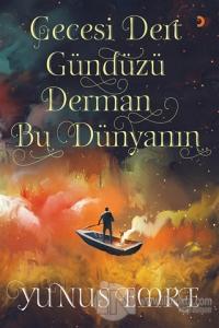 Gecesi Dert Gündüzü Derman Bu Dünyanın