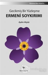 Gecikmiş Bir Yüzleşme Ermeni Soykırımı