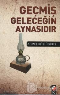 Geçmiş Geleceğin Aynasıdır