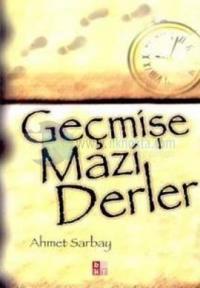 Geçmişe Mazi Derler