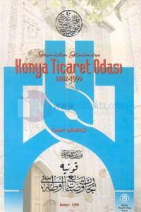 Geçmişten Günümüze Konya Ticaret Odası1882-1999