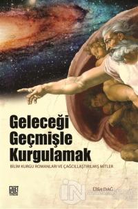 Geleceği Geçmişle Kurgulamak