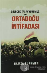 Gelecek Tasavvurumuz ve Ortadoğu İntifadası