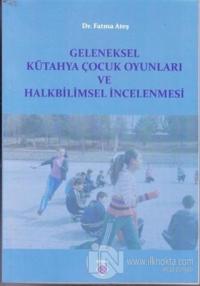 Geleneksel Kütahya Çocuk Oyunları ve Halkbilimsel İncelenmesi
