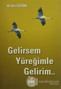 Gelirsem Yüreğimle Gelirim
