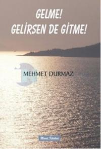 Gelme! Gelirsen De Gitme! %10 indirimli Mehmet Durmaz