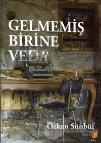 Gelmemiş Birine Veda