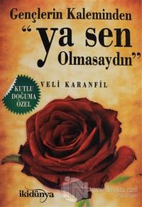 Gençlerin Kaleminden - Ya Sen Olmasaydın